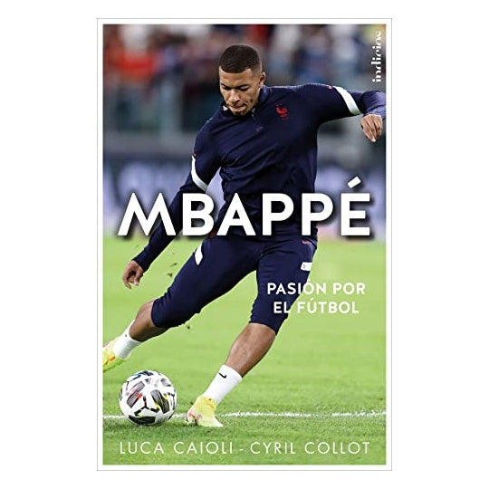 MBAPPÉ, PASIÓN POR EL FUTBOL (TAPA BLANDA) - LUCA CAIOLI - CYRIL COLLOT | LIBRO