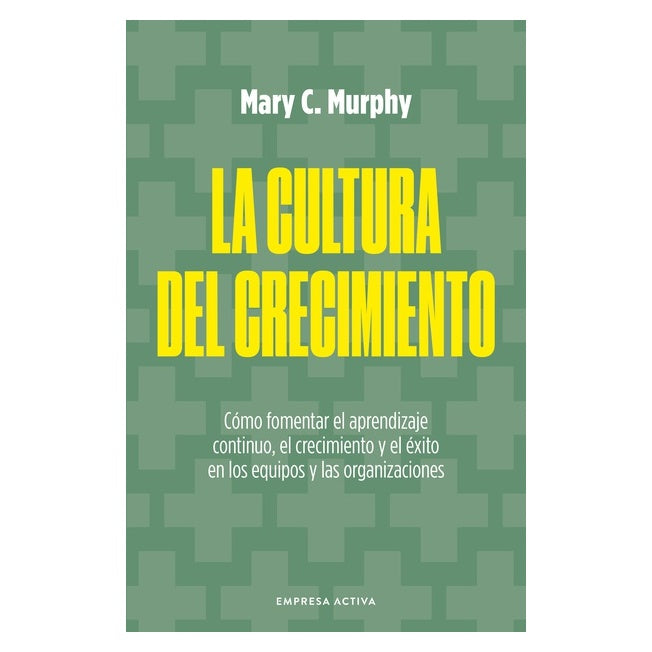 LA CULTURA DEL CRECIMIENTO (TAPA BLANDA) - MARY C. MURPHY | LIBRO