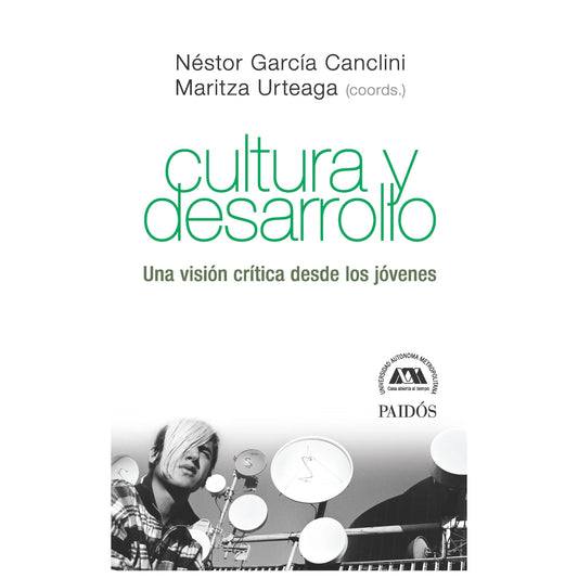 CULTURA Y DESARROLLO (TAPA RÚSTICA) - NÉSTOR GARCÍA CANCLINI; MARITZA URTEAGA | LIBRO