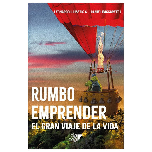 RUMBO EMPRENDER, EL GRAN VIAJE DE LA VIDA (TAPA RÚSTICA) - DANIEL DACCARETT; LEONARDO LJUBETIC | LIBRO