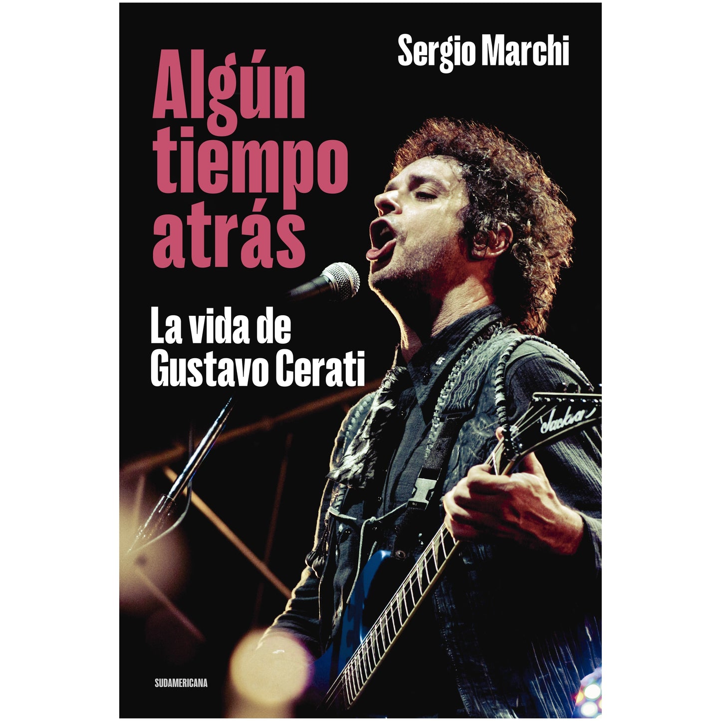ALGUN TIEMPO ATRAS: LA VIDA DE GUSTAVO CERATI (TAPA RUSTICA) - SERGIO MARCHI | LIBRO