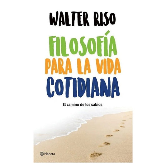 FILOSOFÍA PARA LA VIDA COTIDIANA (TAPA BLANDA) - WALTER RISO | LIBRO
