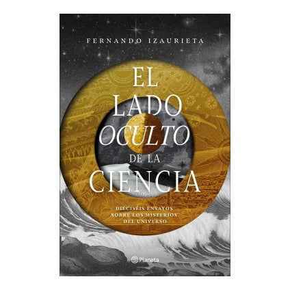 EL LADO OCULTO DE LA CIENCIA (TAPA RÚSTICA) - FERNANDO IZAURIETA | LIBRO