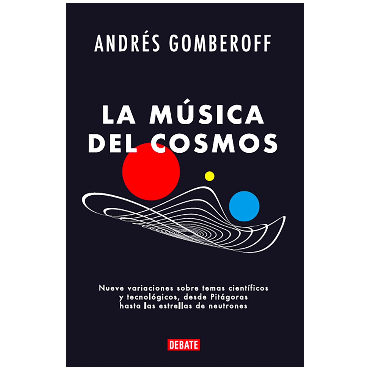 LA MUSICA DEL COSMOS (TAPA RUSTICA) - ANDRES GOMBEROFF | LIBRO