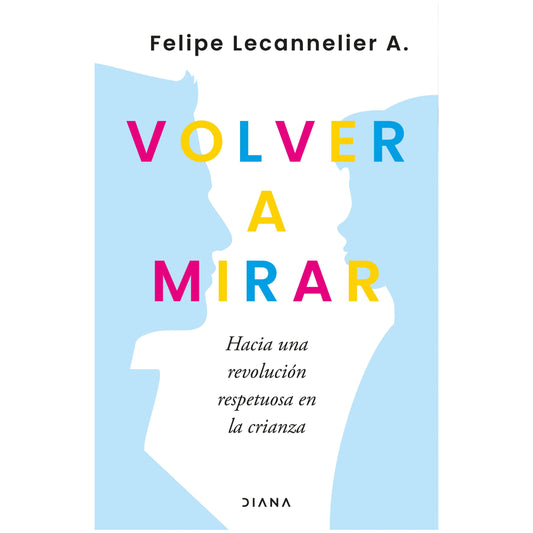 VOLVER A MIRAR (TAPA BLANDA) - FELIPE LECANNELIER | LIBRO