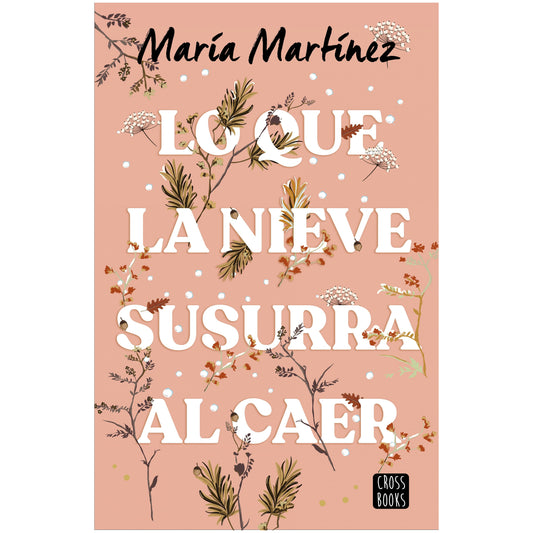 LO QUE LA NIEVE SUSURRA AL CAER (TAPA RÚSTICA) - MARÍA MARTÍNEZ | LIBRO