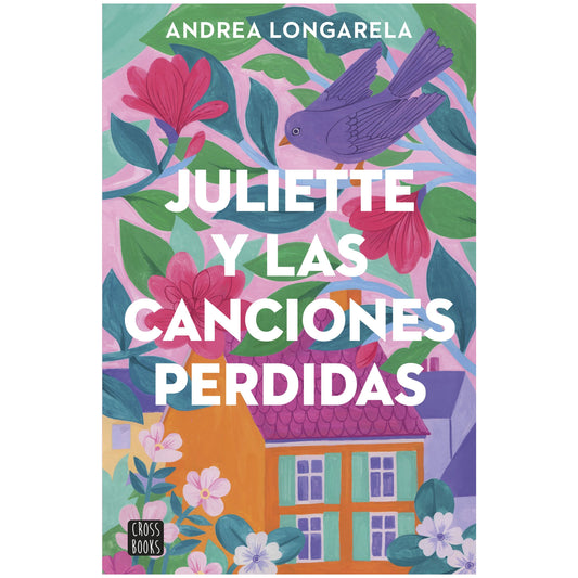 JULIETTE Y LAS CANCIONES PERDIDAS (TAPA RÚSTICA) - ANDREA LONGARELA | LIBRO