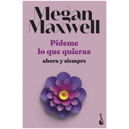 PIDEME LO QUE QUIERAS, AHORA Y SIEMPRE (TAPA RUSTICA) - MEGAN MAXWELL | LIBRO