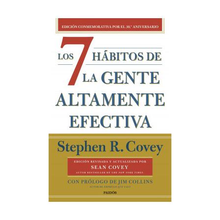 LOS 7 HABITOS DE LA GENTE ALTAMENTE EFECTIVA (TAPA RUSTICA) - STEPHEN M. R. COVEY | LIBRO