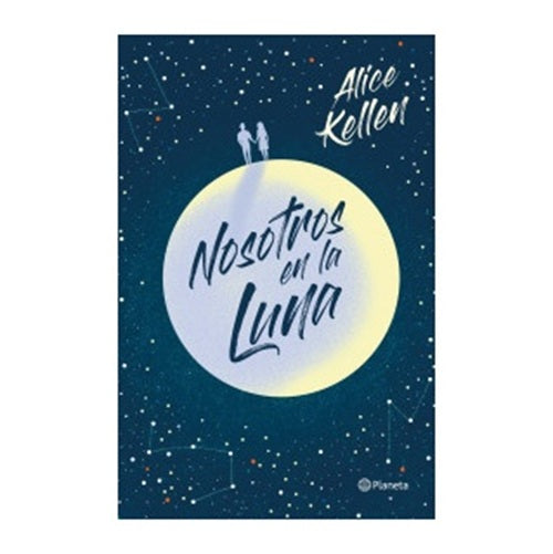 NOSOTROS EN LA LUNA (TAPA RÚSTICA) - ALICE KELLEN | LIBRO
