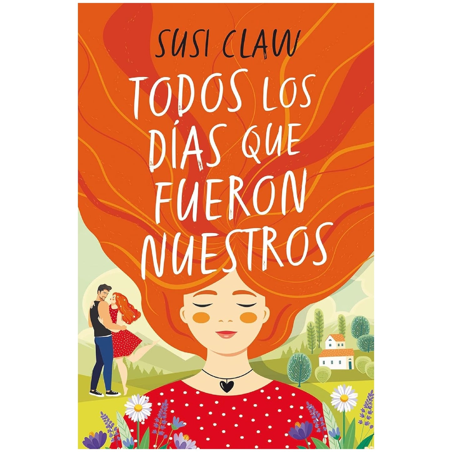TODOS LOS DIAS QUE FUERON NUESTROS (TAPA RUSTICA) - SUSI CLAW | LIBRO