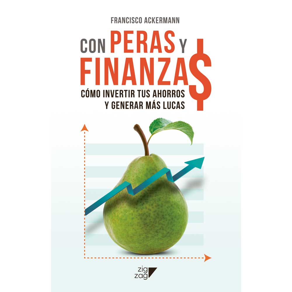 CON PERAS Y FINANZAS (TAPA RUSTICA CON SOLAPA) - FRANCISCO ACKERMANN | LIBRO