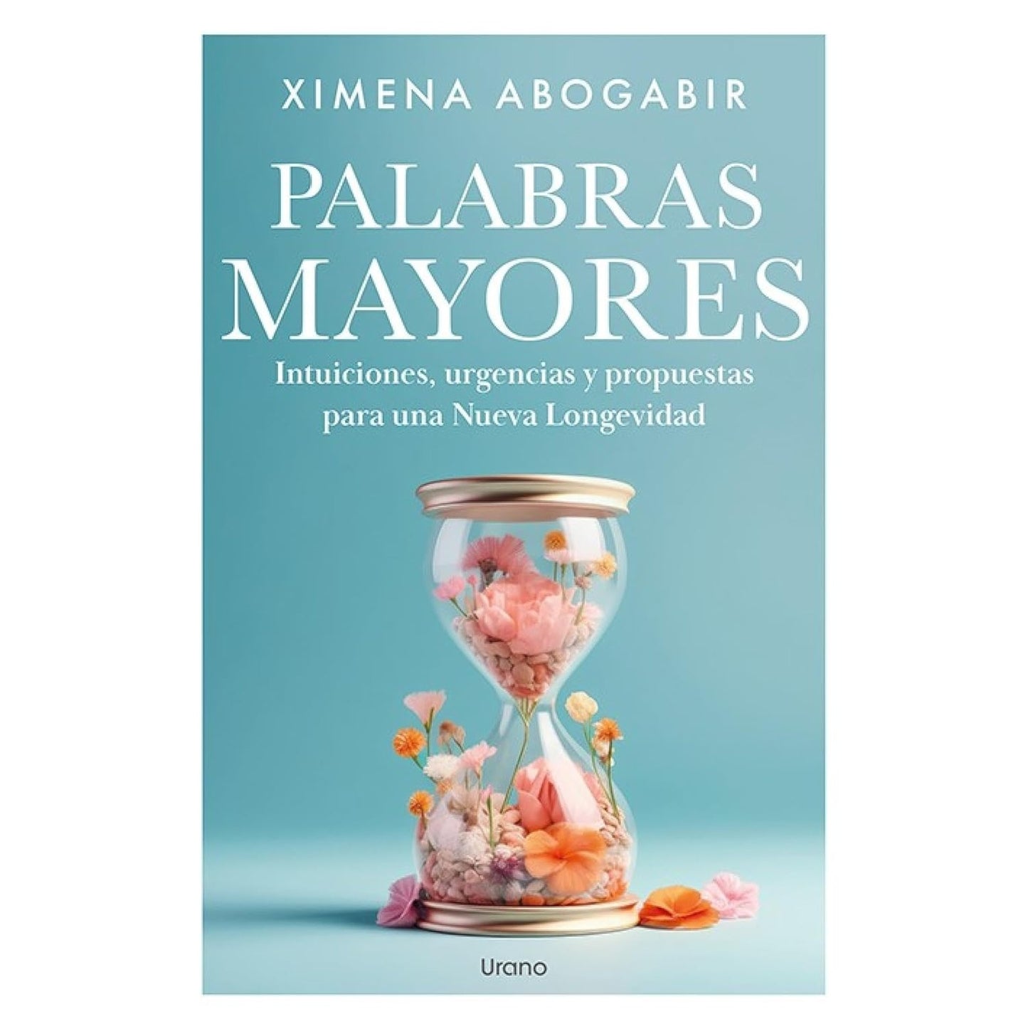 PALABRAS MAYORES (TAPA RUSTICA) - XIMENA ABOGABIR | LIBRO