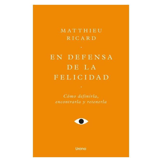 EN DEFENSA DE LA FELICIDAD (TAPA BLANDA) - MATTHIEU RICARD | LIBRO