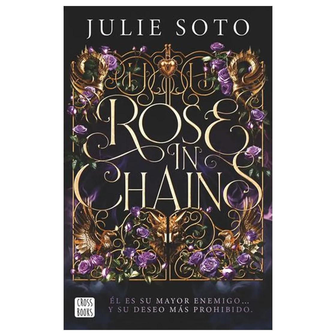 ROSE IN CHAINS (TAPA BLANDA) - JULIE SOTO | LIBRO