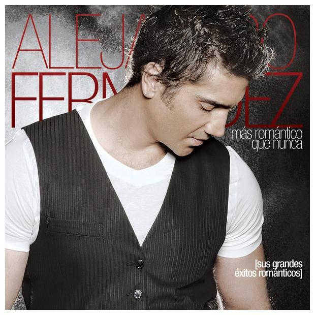 ALEJANDRO FERNANDEZ - MAS ROMANTICO QUE NUNCA: SUS GRANDES EXITOS | CD