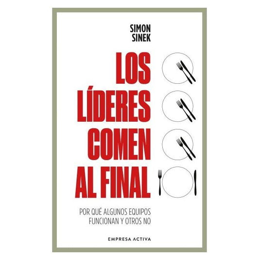 LOS LÍDERES COMEN AL FINAL, (EDICIÓN REVISADA) (TAPA BLANDA) - SIMON SINEK | LIBRO