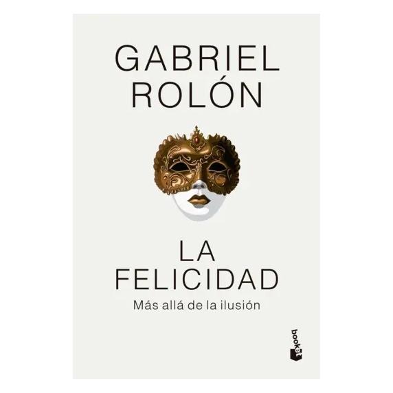 LA FELICIDAD TD (TAPA DURA) - GABRIEL ROLÓN | LIBRO