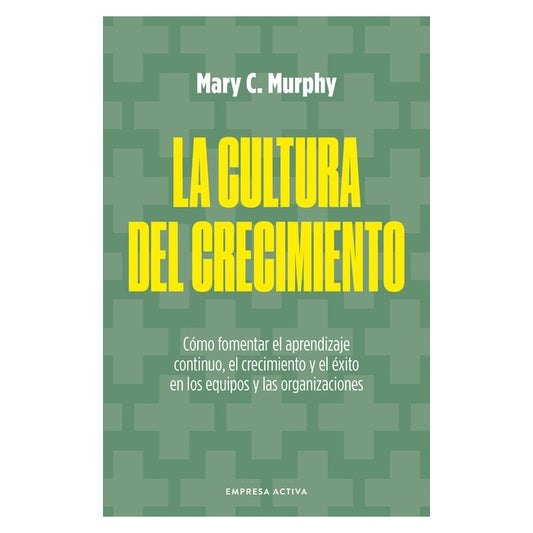 LA CULTURA DEL CRECIMIENTO  (TAPA BLANDA) - MARY C. MURPHY | LIBRO