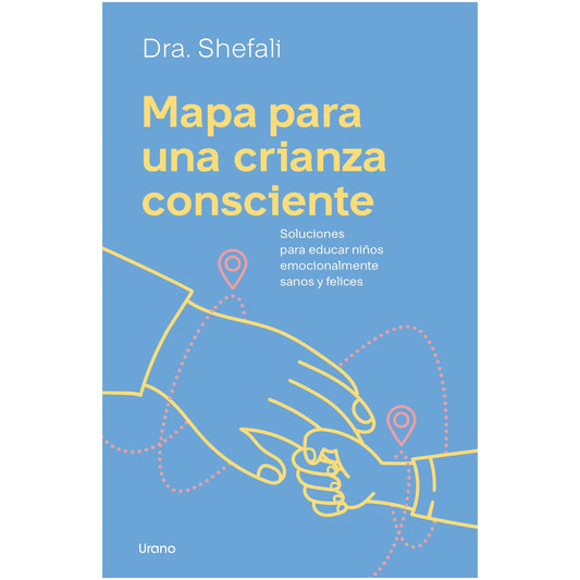 MAPA PARA UNA CRIANZA CONSCIENTE (TAPA RUSTICA) - SHEFALI TSABARY | LIBRO