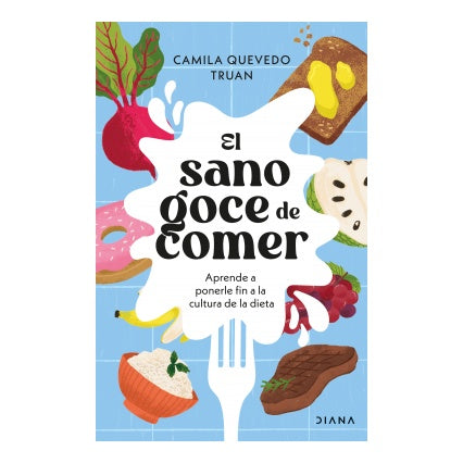 EL SANO GOCE DE COMER (TAPA RUSTICA) - CAMILA QUEVEDO | LIBRO