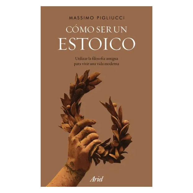 CÓMO SER UN ESTOICO (TAPA RÚSTICA) - MASSIMO PIGLIUCCI | LIBRO