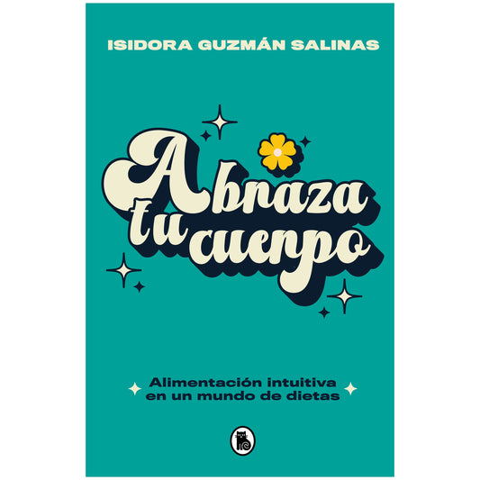 ABRAZA TU CUERPO (TAPA RUSTICA) - ISIDORA GUZMAN SALINAS | LIBRO