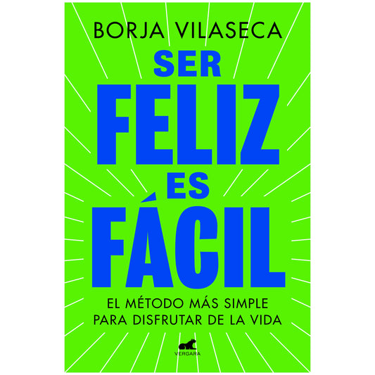 SER FELIZ ES FACIL (TAPA RUSTICA) - BORJA VILASECA | LIBRO