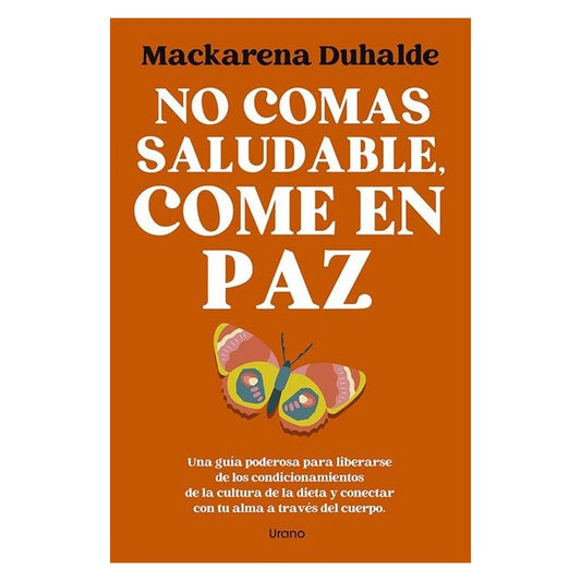 NO COMAS SALUDABLE, COME EN PAZ (TAPA BLANDA) - MACKARENA DUHALDE REYES | LIBRO