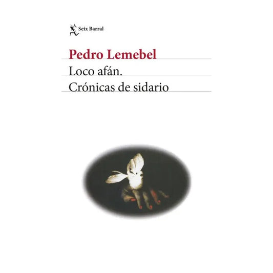 LOCO AFÁN (TAPA RÚSTICA) - PEDRO LEMEBEL | LIBRO