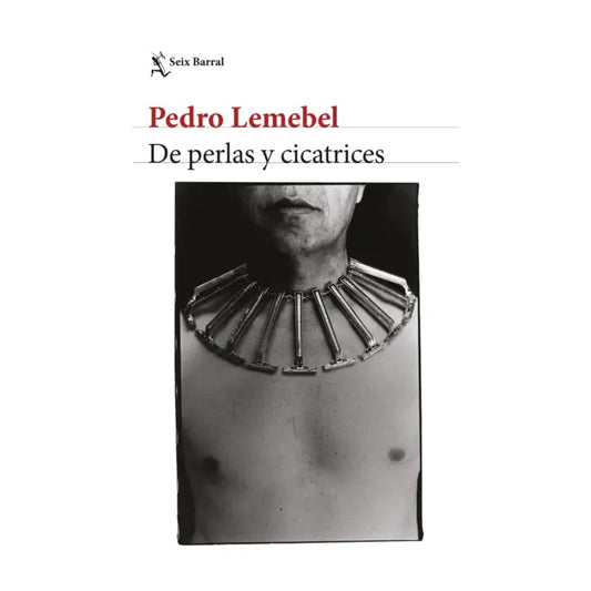DE PERLAS Y CICATRICES (TAPA RÚSTICA) - PEDRO LEMEBEL | LIBRO