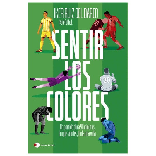SENTIR LOS COLORES (TAPA RÚSTICA) - IKER RUIZ DEL BARCO (@ELEFUTBOL) | LIBRO