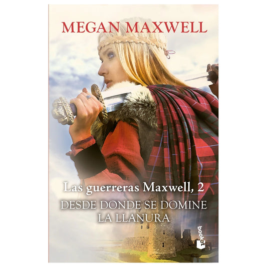 LAS GUERRERAS MAXWELL, 2. DESDE DONDE SE DOMINE LA  (TAPA RÚSTICA) - MEGAN MAXWELL | LIBRO