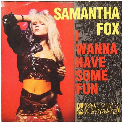 SAMANTHA FOX - I WANNA HAVE SOME FUN | 7" SINGLE USADO