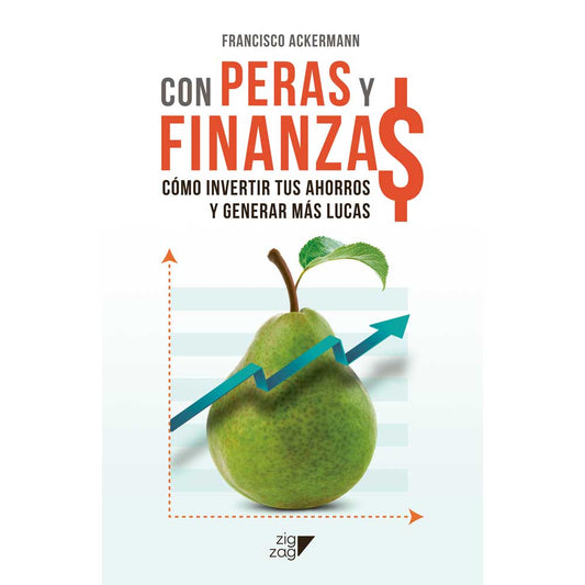 CON PERAS Y FINANZAS (TAPA RUSTICA CON SOLAPA) - FRANCISCO ACKERMANN | LIBRO
