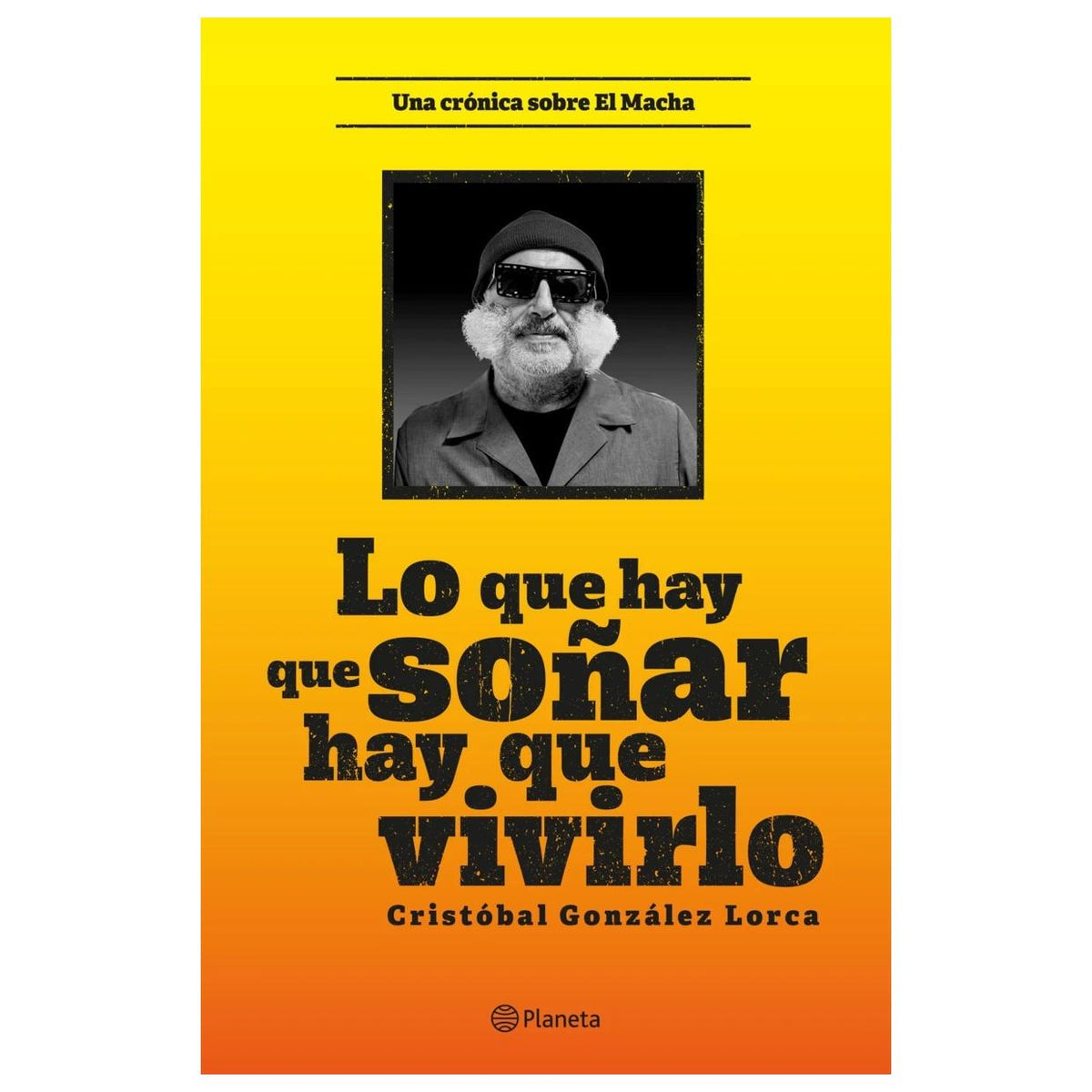 LO QUE HAY QUE SOÑAR, HAY QUE VIVIRLO (TAPA RÚSTICA) - CRISTÓBAL FERNANDO GONZÁLEZ LORCA | LIBRO