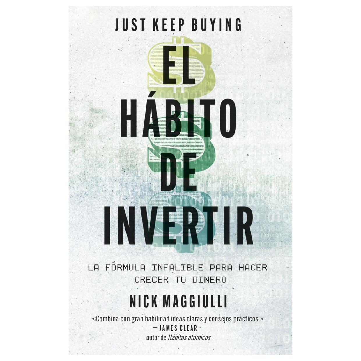 EL HÁBITO DE INVERTIR (JUST KEEP BUYING) (TAPA BLANDA) - NICK MAGGIULLI | LIBRO
