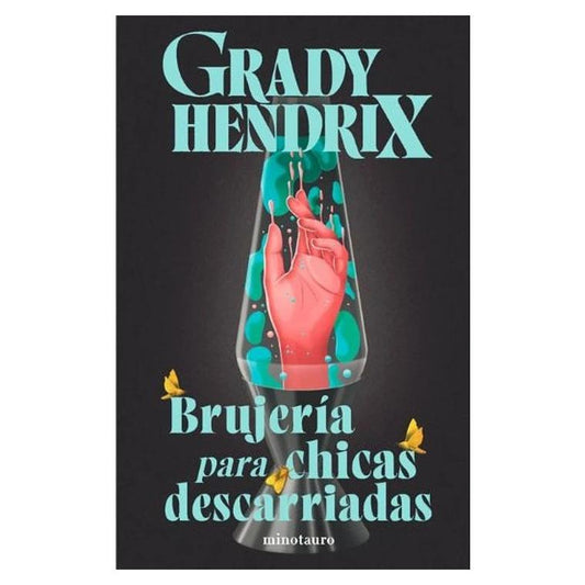 BRUJERÍA PARA CHICAS DESCARRIADAS (TAPA BLANDA) - GRADY HENDRIX | LIBRO