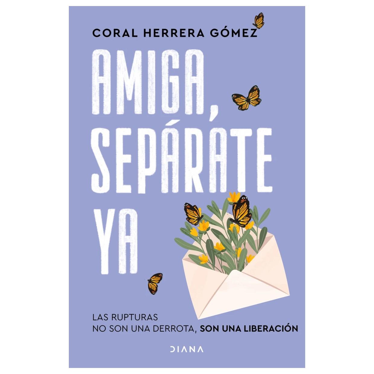 AMIGA, SEPÁRATE YA (TAPA RÚSTICA) - CORAL HERRERA | LIBRO