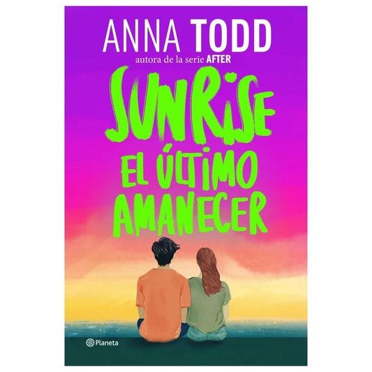 SUNRISE. EL ÚLTIMO AMANECER (TAPA RÚSTICA) - ANNA TODD | LIBRO