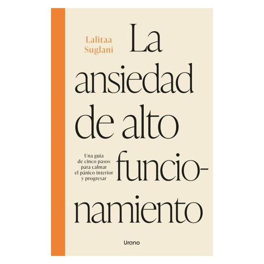 LA ANSIEDAD DE ALTO FUNCIONAMIENTO (TAPA BLANDA) - LALITAA SUGLANI | LIBRO