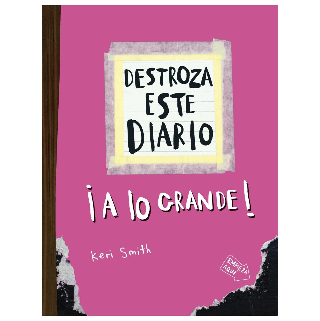 DESTROZA ESTE DIARIO. A LO GRANDE - ROSA FLÚOR (TAPA BLANDA) - KERI SMITH | LIBRO