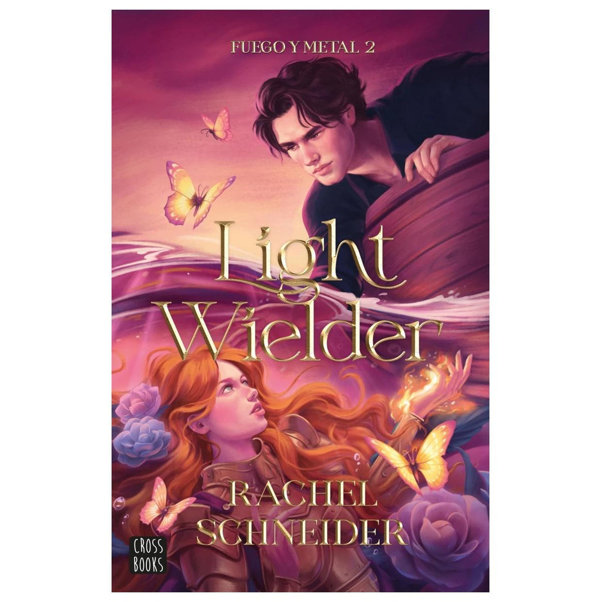 FUEGO Y METAL 2. LIGHT WIELDER (TAPA RÚSTICA) - RACHEL SCHNEIDER | LIBRO