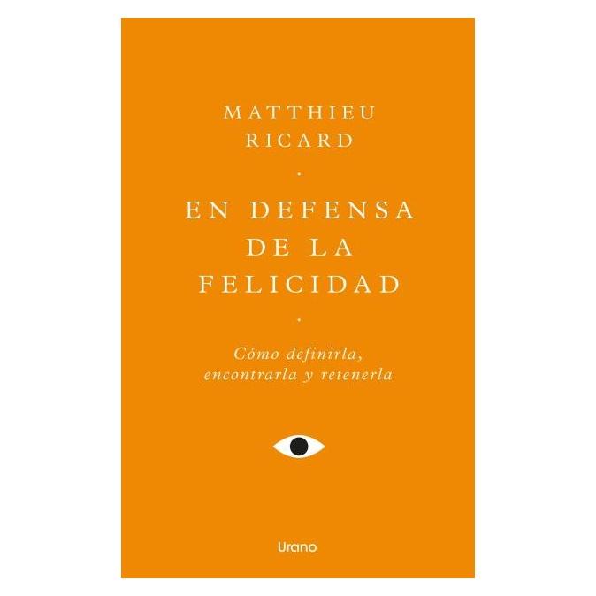 EN DEFENSA DE LA FELICIDAD (TAPA BLANDA) - MATTHIEU RICARD | LIBRO
