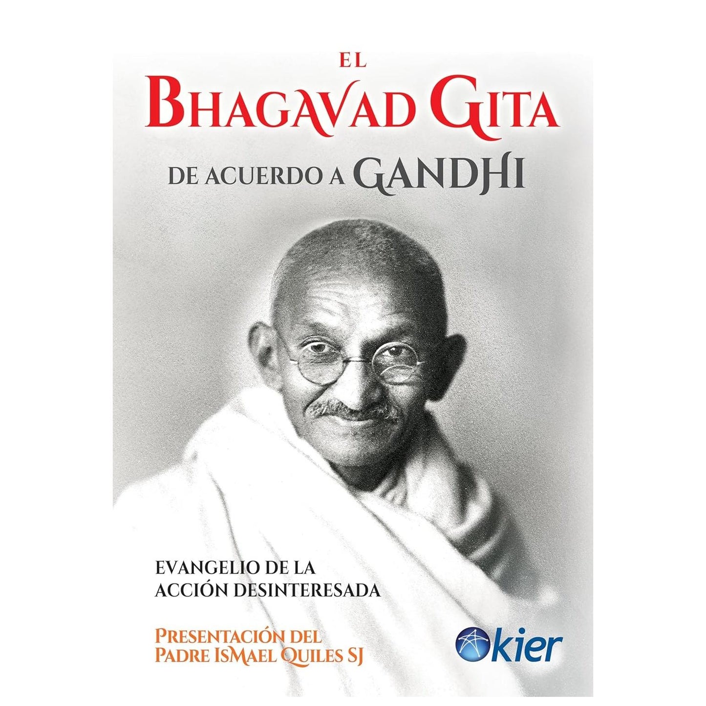EL BHAGAVAD GITA DE ACUERDO A GANDHI: EVANGELIO DE LA ACCIÓN DESINTERESADA (TAPA BLANDA) - ANÓNIMO, MAHATMA GANDHI, SWAMI CHIDANANDA  | LIBRO