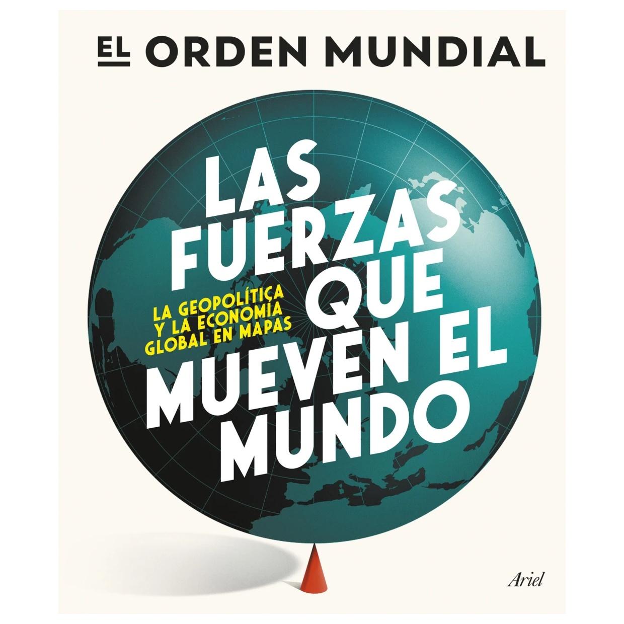 LAS FUERZAS QUE MUEVEN EL MUNDO (TAPA RÚSTICA) - EL ORDEN MUNDIAL | LIBRO