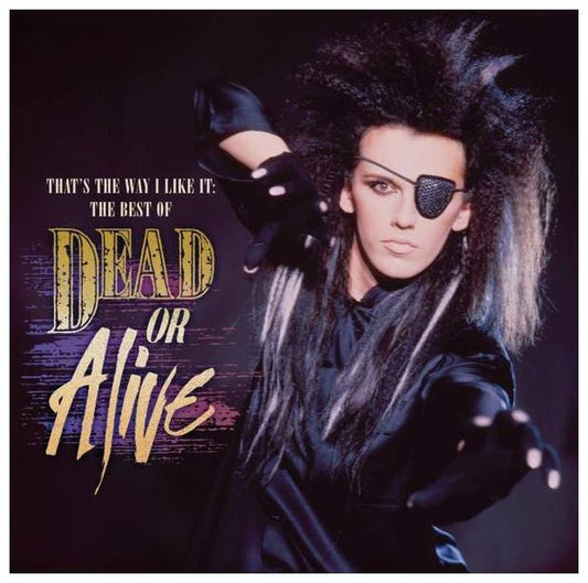 DEAD OR ALIVE - THAT S THE WAY I LIKE IT: THE BEST OF | CD