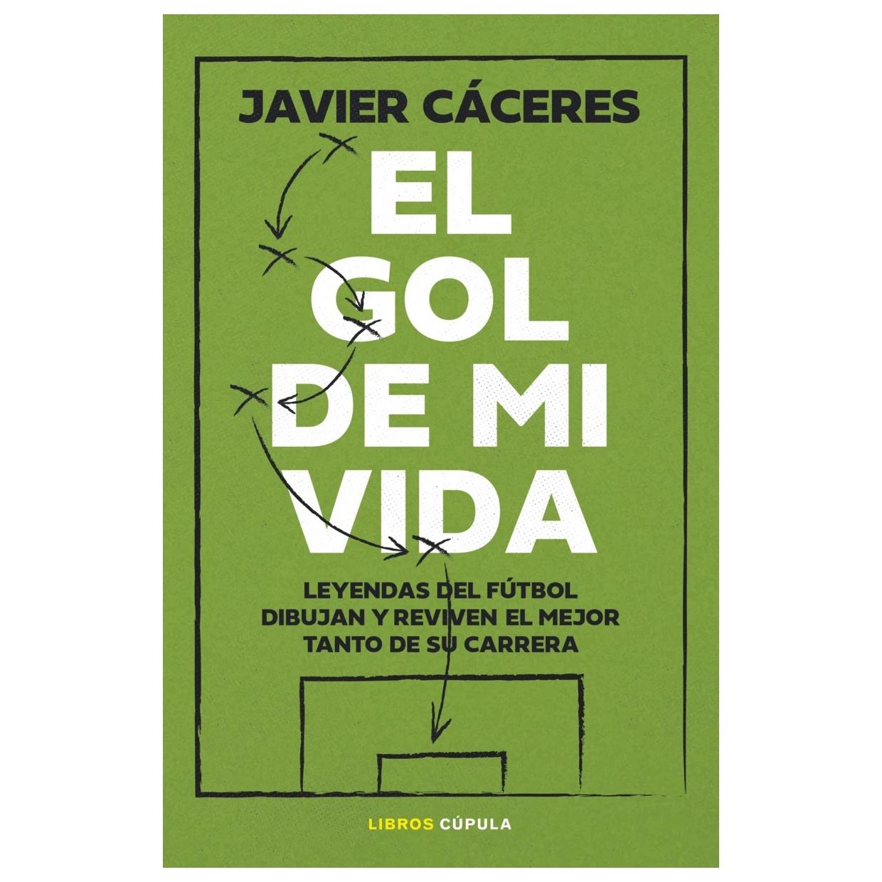 EL GOL DE MI VIDA (TAPA RÚSTICA) - JAVIER CÁCERES | LIBRO