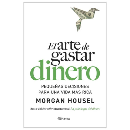 EL ARTE DE GASTAR DINERO (TAPA BLANDA) - MORGAN HOUSEL | LIBRO