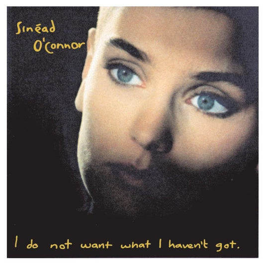 SINEAD O CONNOR - I DO NOT WANT WHAT I HAVEN T GOT | VINILO